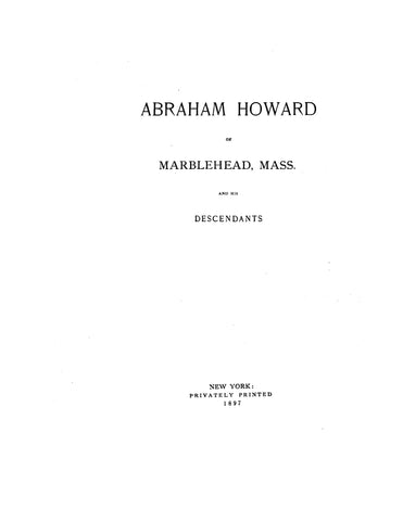 HOWARD: Abraham Howard of Marblehead, MA & his descendants 1897