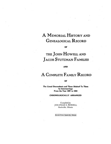 HOWELL: A Memorial History and Genealogical Record of the John Howell & Jacob Stutzman Families. 1922