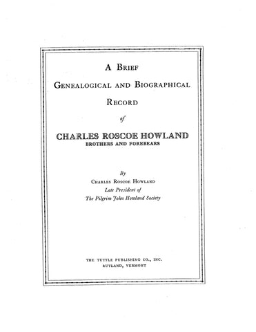 HOWLAND: A brief genealogical and biographical record of Charles Roscoe Howland, brothers & forebears 1946?