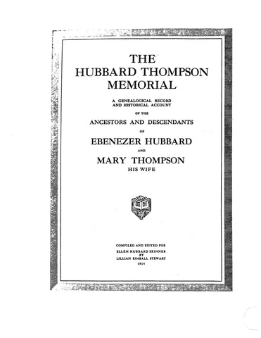 HUBBARD - THOMPSON Memorial: Genealogical record & historical account of the ancestors and descendants of Ebenezer Hubbard & Mary Thompson, his wife