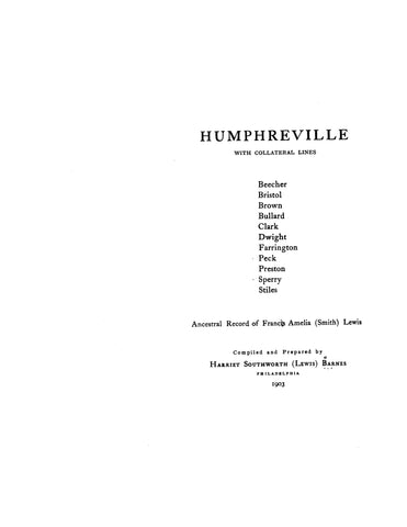 HUMPHREVILLE: Humphreville with collateral lines Beecher, Bristol, Brown, Bullard, Clark et al: ancestral records of Frances Amelia (Smith) Lewis 1903