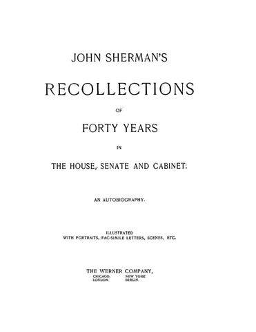 SHERMAN: John Sherman's Recollections of Forty Years in the House, Senate, and Cabinet: An Autobiography (Hardcover)