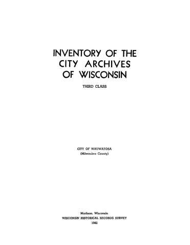 MILWAUKEE, WI: Inventory of the City Archives of Wisconsin: Third Class: City of Wauwatosa (Milwaukee County)