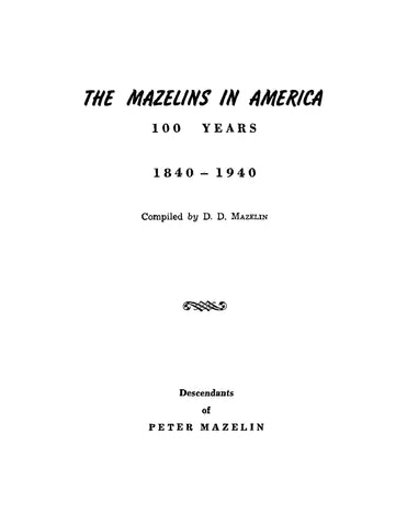 MAZELIN: The Mazelins in America, 100 Years 1840-1940, Descendants of Peter Mazelin