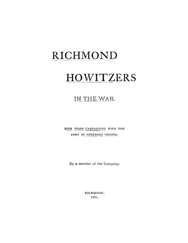 RICHMOND HOWITZERS, VA: Richmond Howitzers in the War, Four Years Campaigning with the Army of Northern Virginia (Softcover)