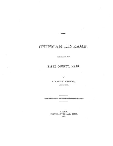 CHIPMAN: The Chipman lineage, particularly as in Essex County, Massachusetts 1872