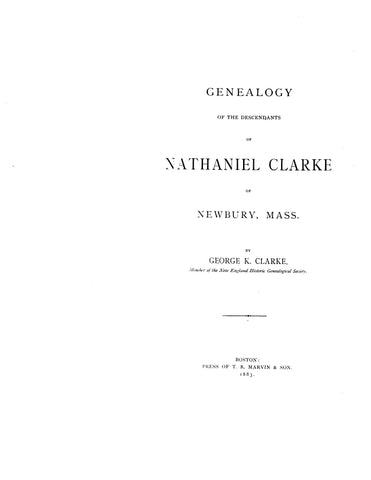 CLARKE: Genealogy of the descendants of Nathaniel Clarke of Newbury, MA 1883