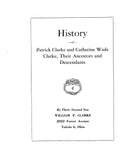 CLARKE: History of Patrick Clarke and Catherine Wade Clarke, their ancestors & descendants 1946