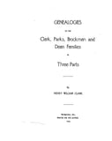 CLARK: Genealogies of the Clark, Parks, Brockman & Dean families in three parts 1905