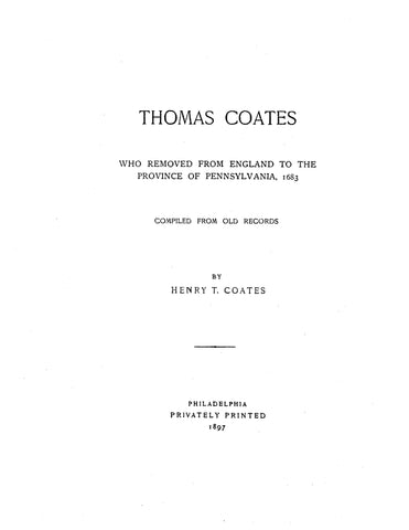 COATES: Thomas Coates, England to Pennsylvania 1683, & the Coates family in Philadelphia City Directory, 1785-1901