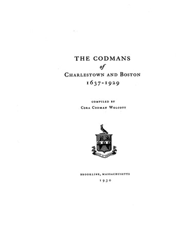 CODMAN: The Codmans of Charlestown & Boston, 1637-1929. 1930