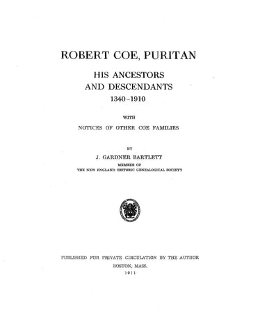 COE: Robert Coe, Puritan, his ancestors and descendants, 1340-1910, with notices of other Coe families. 1911