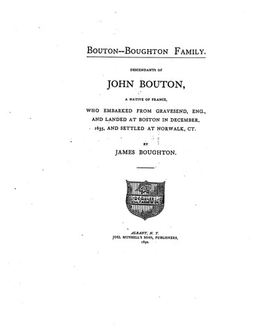 BOUTON - BOUGHTON family, descendants of John Bouton of France, who landed at Boston, 1635 & settled at Norwalk, CT