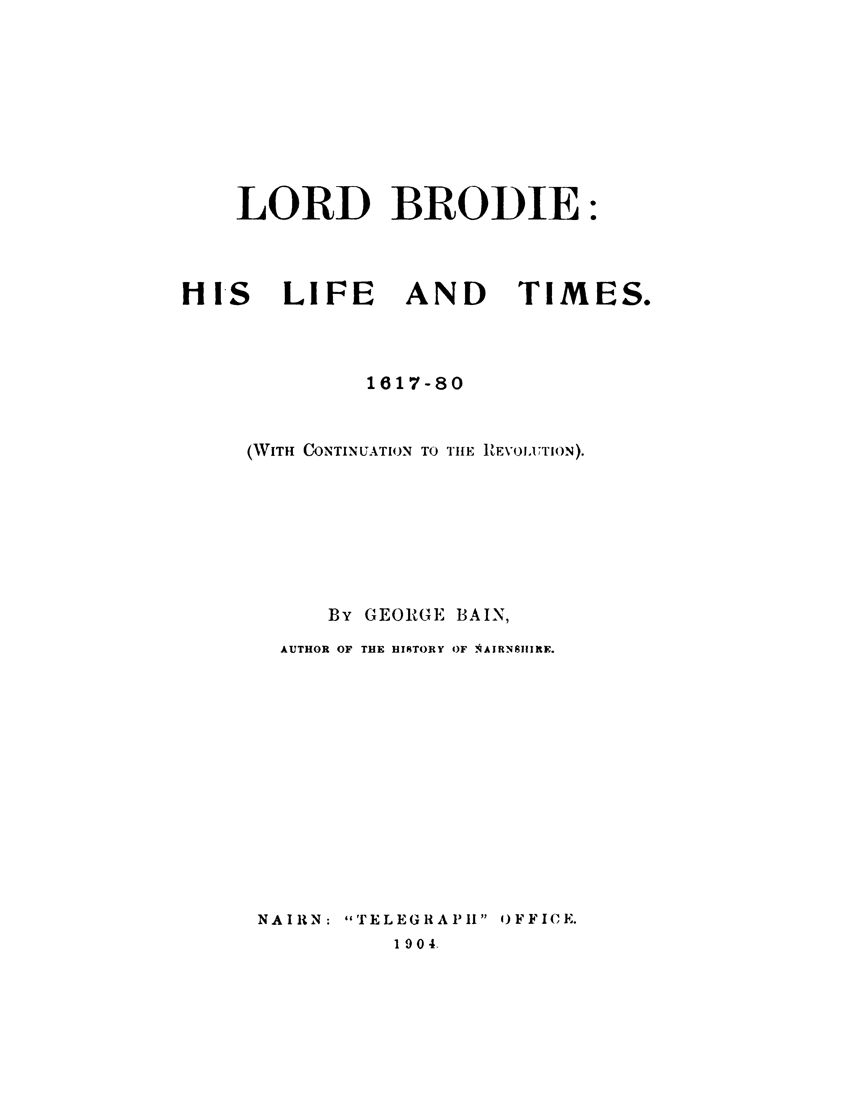 Brodie Lord Brodie His Life and Times 1617 80. 1904 Higginson