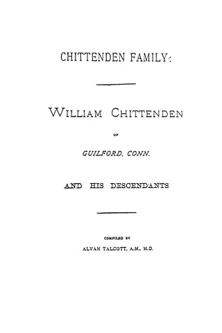 CHITTENDEN FAMILY; William Chittenden of Guilford, Connecticut and His Descendants. 1882