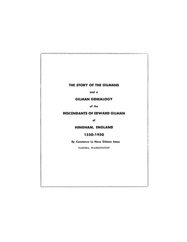 GILMAN:  The Story of the Gilmans and a Gilman Genealogy of the Descendants of Edward Gilman of Hingham, England, 1550-1950