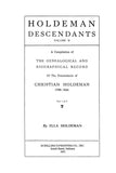 HOLDEMAN DESCENDANTS: A Compilation of Genealogical & Biographical Record of the Descendants of Christian Holdeman, 1788-1846