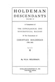 HOLDEMAN DESCENDANTS: A Compilation of Genealogical & Biographical Record of the Descendants of Christian Holdeman, 1788-1846