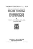 HOUGHTON GENEALOGY; The Descendants of Ralph and John Houghton of Lancaster, Massachusetts 1912