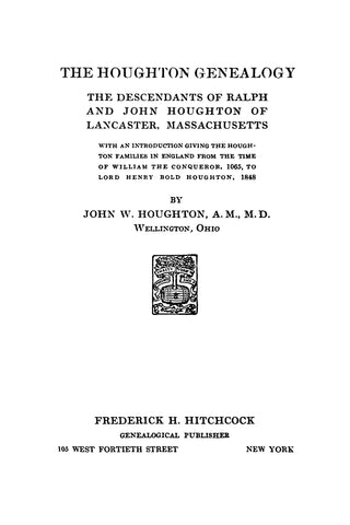 HOUGHTON GENEALOGY; The Descendants of Ralph and John Houghton of Lancaster, Massachusetts 1912