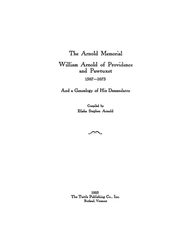 ARNOLD MEMORIAL: William Arnold of Providence & Pawtuxet, 1587-1675, & Genealogy of His Descendants