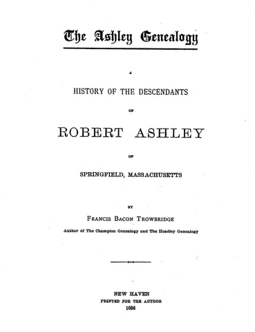 ASHLEY Genealogy: History of the Descendants of Robert Ashley of Springfield, MA