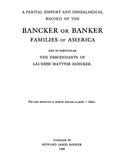 BANCKER - BANKER: Partial History & Genealogical Record of the Bancker or Banker families of America