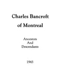 BANCROFT: Charles Bancroft of Montreal: His Ancestors and Descendants