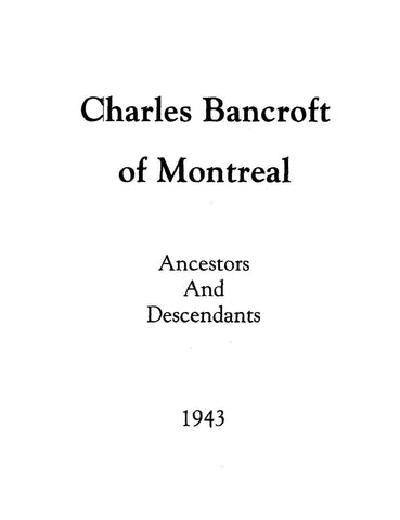 BANCROFT: Charles Bancroft of Montreal: His Ancestors and Descendants