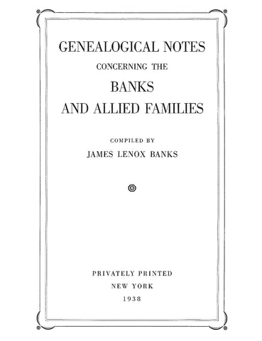 BANKS: Genealogical Notes Concerning the Banks and Allied Families