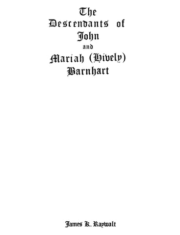 BARNHART: The Descendants of John & Mariah (Hiveley) Barnhart